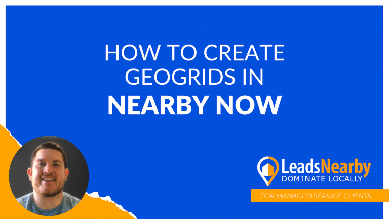 The image is a blue and orange promotional poster. The main text in white reads, "How To Create Geogrids In Nearby Now." Below this, in white text, it says, "LeadsNearby" with the slogan "Dominate Locally" underneath. In the bottom left corner, there is a circular photo of a smiling man with short dark hair. In the bottom right corner, there is an orange ribbon with the text "For Managed Service Clients" in white. The overall design is clean and professional, aiming to inform users about Nearby Now's Geogrid function.