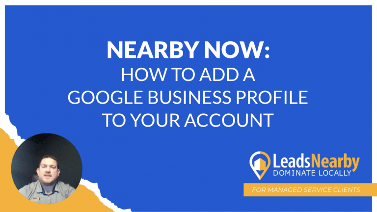 Decorative image of a blue screen with the words "Nearby Now: Adding Your Google Business Profile" in white letters.