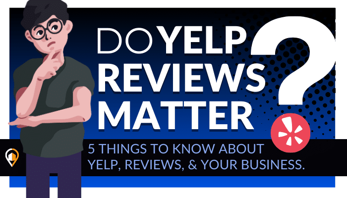 This decorative graphic asks, "Do Yelp reviews matter?" in bold white text, with a large question mark in the background. A character appears to be thinking. Below, it states, "5 things to know about Yelp, reviews, & your business." The Yelp logo and LeadsNearby logo are also present.