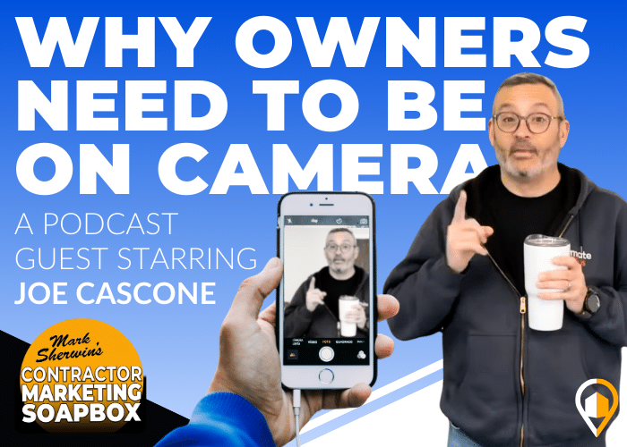 Decorative image featuring Joe Cascone being video taped on a cell phone. The reads "Why owners need to be on camera" and includes the LeadsNearby logo at the bottom.