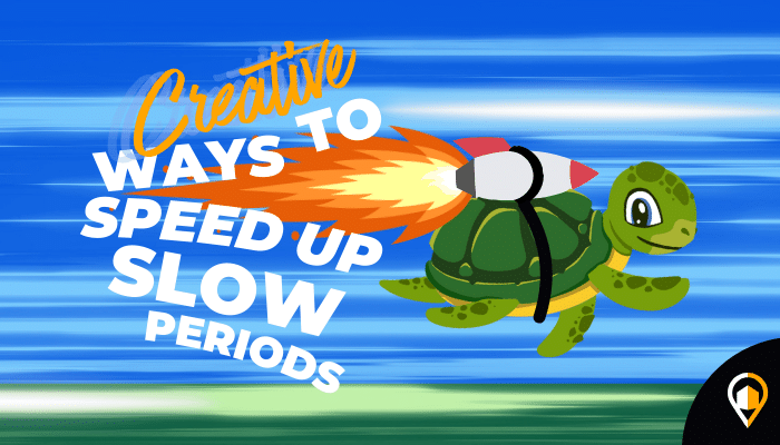 A decorative graphic titled 'New Ways to Speed Up Slow Periods.' A turtle with a rocket on his back blasts through the vertically stacked text for emphasis. The design suggests a focus on strategies to improve efficiency during less busy times.